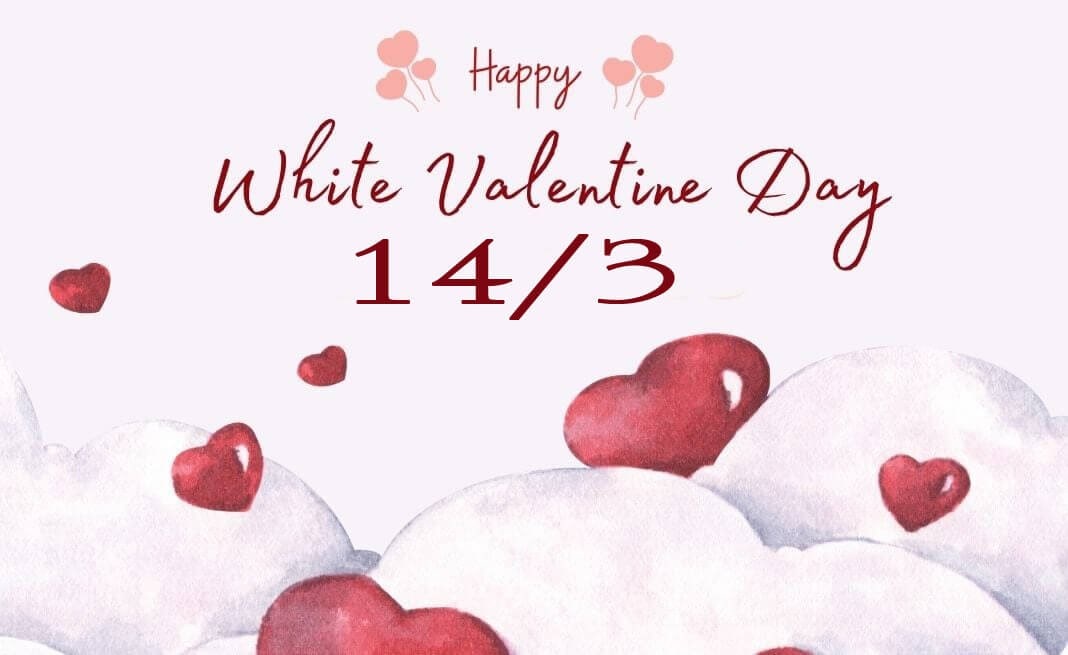 Valentine Trắng Là Gì? Valentine Trắng Nên Tặng Quà Cho Ai